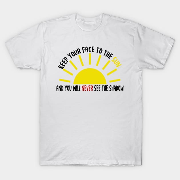 Keep your face to the sun T-Shirt by LEMEX